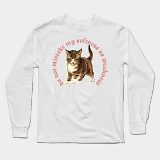 Do Not Mistake My Softness As Weakness Long Sleeve T-Shirt